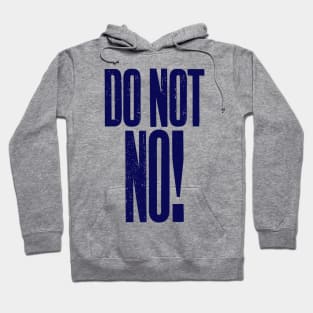 Do Not No quote Hoodie